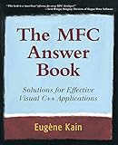 The MFC Answer Book: Solutions for Effective Visual C++ Applications