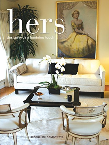 HERS: Design with a Feminine Touch by Jacqueline deMontravel