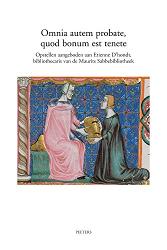 Omnia autem probate, quod bonum est tenete: Opstellen aangeboden aan Etienne D'hondt, bibliothecaris van de Maurits Sabbebibliotheek (Dutch and English Edition)