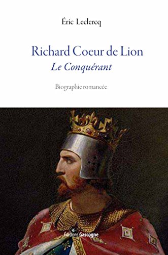 Richard Coeur de Lion: le conquérant