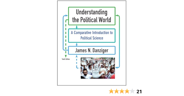 Understanding The Political World A Parative Introduction To Political Science Danziger James N 9780205778751 Books