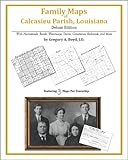 Family Maps of Calcasieu Parish, Louisiana, Deluxe Edition : With Homesteads, Roads, Waterways, Towns, Cemeteries, Railroads, and More, Boyd, Gregory A., 1420314300