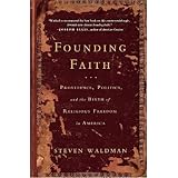 Founding Faith: Providence, Politics, and the Birth of Religious Freedom in America