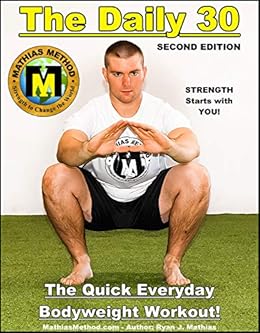 The Daily 30 The Quick Everyday Bodyweight Workout Second Edition Bodyweight Strength Training Exercises For Health And Fitness At Home The -