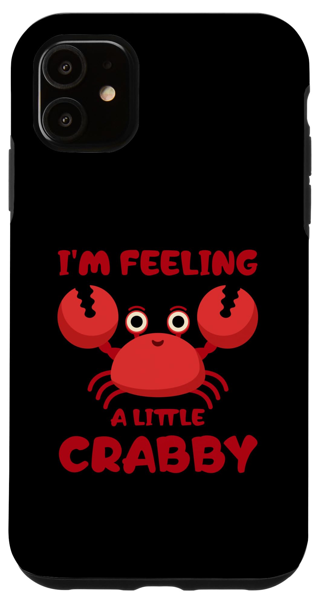 iPhone 11 I'm Feeling A Little Crabby Funny Cartoon Crab Case