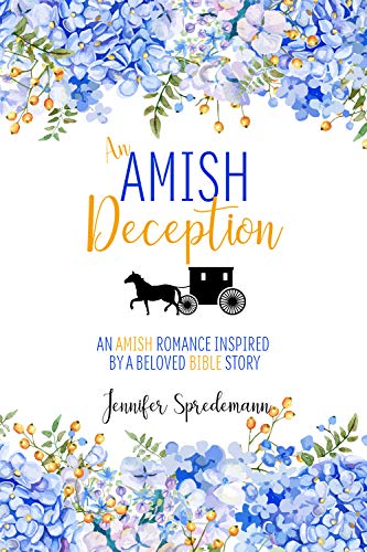 An Amish Deception: An Amish Romance Inspired by a Beloved Bible Story by Jennifer Spredemann