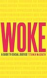 Woke: A Guide to Social Justice