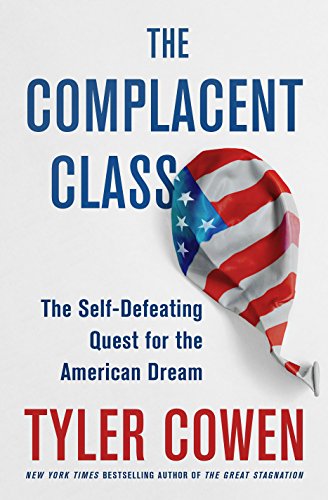 [D.O.W.N.L.O.A.D] The Complacent Class: The Self-Defeating Quest for the American Dream<br />RAR