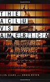 The ACLU vs. America: Exposing the Agenda to Redefine Moral Values