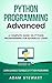Python : A Complete Guide on Python Programming for Advanced Users
