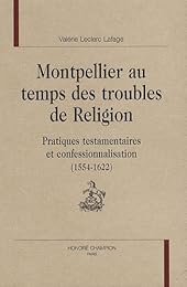 Montpellier au temps des troubles de religion