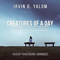 Creatures of a Day, and Other Tales of Psychotherapy Creatures of a Day, and Other Tales of Psychotherapy