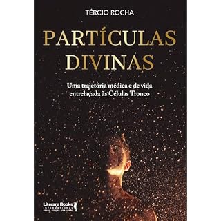 Livro Partículas Divinas: Uma trajetória médica e de vida entrelaçadas ás Células-Tronco