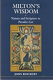 Milton's Wisdom : Nature and Scripture in Paradise Lost, Reichert, John, 0472103245