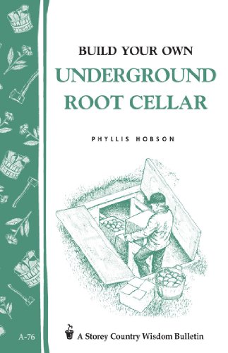 Build Your Own underground Root Cellar, by Phyllis Hobson