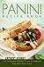 Panini Recipe Book: The Ultimate Panini Press Cookbook You Will Ever Find