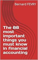 The 88 most important things you must know in financial accounting The 88 most important things you must know in financial accounting