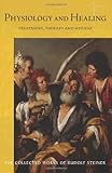 Physiology and Healing: Treatment, Therapy, and Hygiene (CW 314) (The Collected Works of Rudolf Stei by 