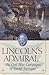 Lincoln's Admiral: The Civil War Campaigns of David Farragut