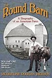 The Round Barn, A Biography of an American Farm, Volume One: Silo and Barn, Milkhouse, Milk Routes