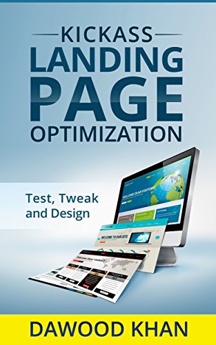 Kickass Landing Page Optimization - Design, Test & Tweak! (English Edition)