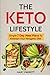 The Keto Lifestyle: Simple 7 Day Meal Plans To Kickstart Your Ketogenic Diet by Mary Parrett