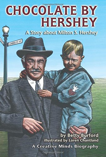 Chocolate by Hershey: A Story about Milton S. Hershey (Creative Minds Biography)
