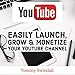 YouTube Mastery: Easily Launch, Grow & Monetize Your YouTube Channel (2018) by