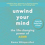Unwind Your Mind: The Life-Changing Power of ASMR by
