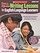 Easy & Effective Writing Lessons for English Language Learners: Scaffolded Writing Assignments That Help ELLs Succeed in the Mainstream Classroom