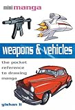 Weapons & Vehicles: The Pocket Reference to Drawing Manga (Mini Manga) by 