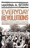 Everyday Revolutions: Horizontalism and Autonomy in Argentina