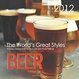 Beer: The World's Great Styles, 2012 Calendar by 