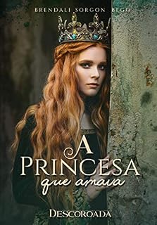 Livro A Princesa Que Amava: Descoroada