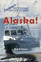 Alaska!: Learn about Alaska's beauty, history, gold rush, Alcan Highway, hunting, fishing, tides and Iditarod. (Erickson's Outdoor Adventures) 1936471035 Book Cover