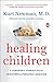 Healing Children: A Surgeon's Stories from the Frontiers of Pediatric Medicine