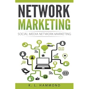 Network Marketing: Social Media Network Marketing (Social Media Marketing) (Volume 3)