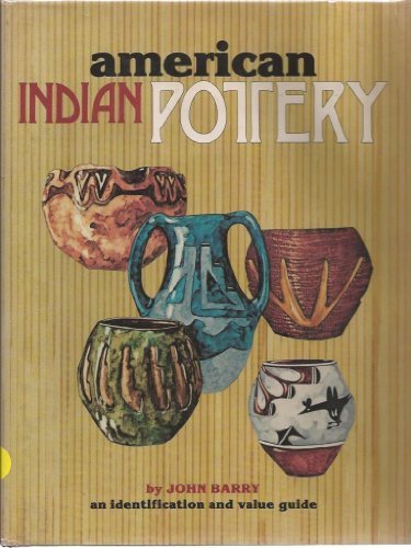 American Indian pottery: An identification and value guide by John Willard Barry (Hardcover)