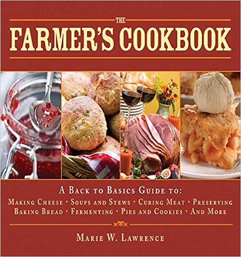 The Farmer's Cookbook: A Back to Basics Guide to Making Cheese, Curing Meat, Preserving Produce, Baking Bread, Fermenting, and More (Handbook Series), by Marie W. Lawrence The Farmer's Cookbook: A Back to Basics Guide to Making Cheese, Curing Meat, Preserving Produce, Baking Bread, Fermenting, and More (Handbook Series), by Marie W. Lawrence
