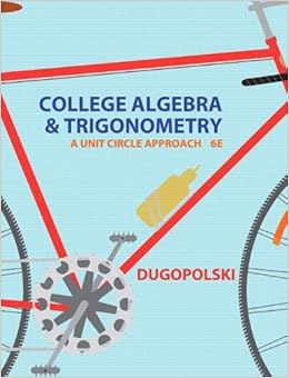 College Algebra And Trigonometry A Unit Circle Approach Dugopolski Mark 9780321916525 Books