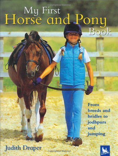 My First Horse and Pony Book: From Breeds and Bridles to Jophpurs and Jumping