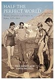 Half the Perfect World: George Johnston and Charmian Clift on Hydra: 1955-1964 (Biography) by 