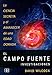 El campo fuente. Investigaciones (Spanish Edition) by