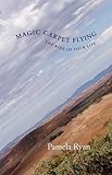 Magic Carpet Flying: The Ride of Your Life by 