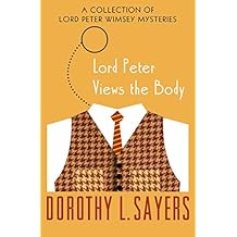 Lord Peter Views the Body: A Collection of Mysteries (The Lord Peter Wimsey Mysteries Book 4)