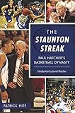 The Staunton Streak: Paul Hatcher's Basketball Dynasty (Sports) by Patrick Hite, Introduction by Jarrett Hatcher