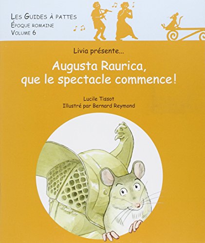 Augusta Raurica, que le spectacle commence !
