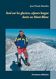 Seul sur les glaciers, séjours longue durée au Mont-Blanc
