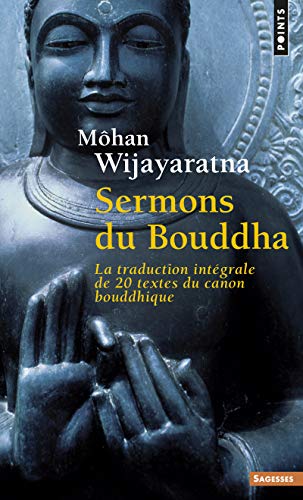 Sermons du Bouddha : La traduction intégrale de 20 textes du canon bouddhique by Môhan Wijayaratna