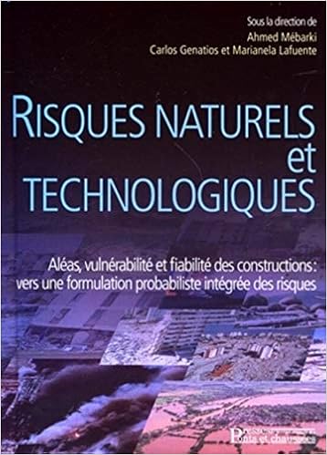Risques Naturels Et Technologiques Aleas Vulnerabilite Et Fiabilite Des Constructions Vers Une Formulation Probabiliste Integree Des Risques Amazon Fr Lafuente Marianela Genatios Carlos Mebarki Ahmed Livres